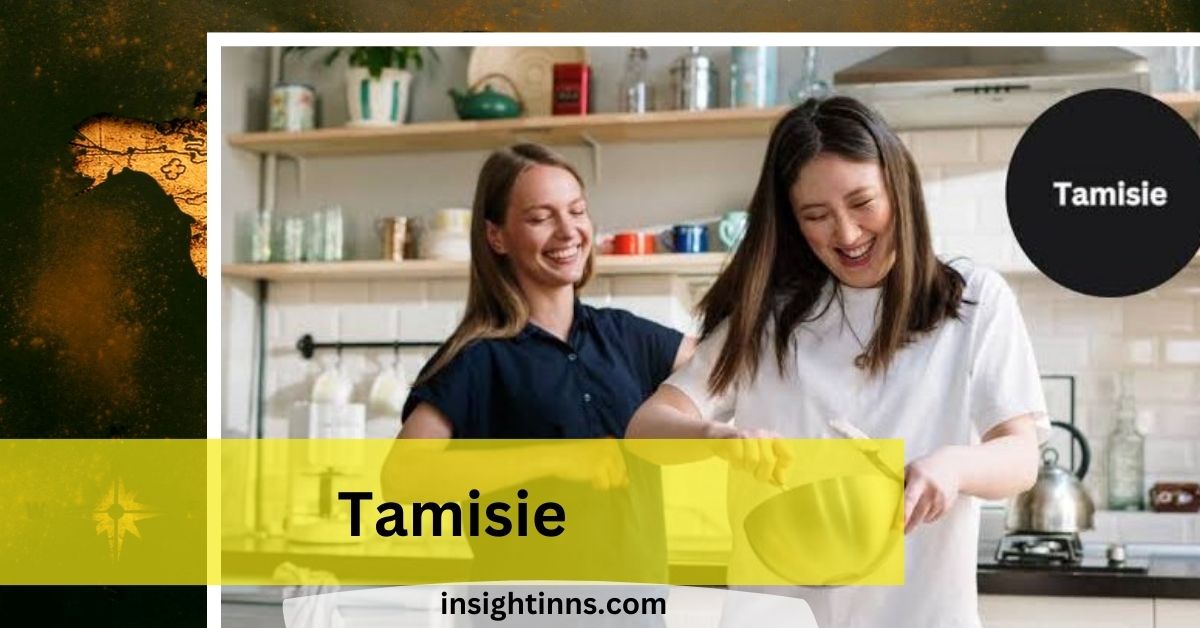 Tamisie – Exploring The Rich Tapestry Of Tamisie
