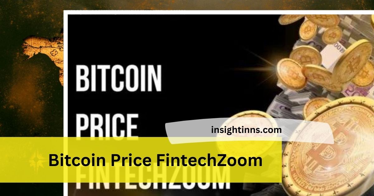 Bitcoin Price FintechZoom – Real-Time Insights and Analysis